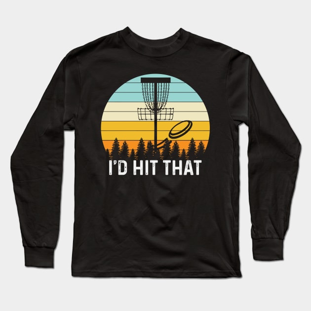 I'd Hit That Long Sleeve T-Shirt by Striking Metal Disc Golf